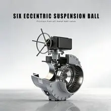 Six- Eccentric Suspended Ball Valve